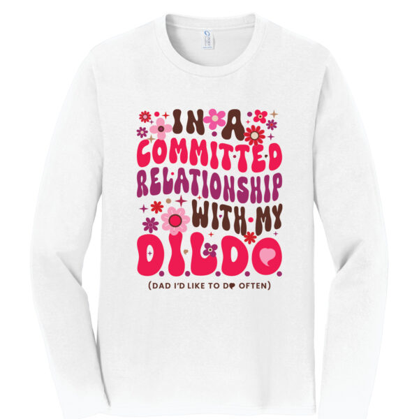 I Love my D.I.L.D.O. (Dad I’d Like to Do Often) Long Sleeve Crew Neck T-Shirt, White