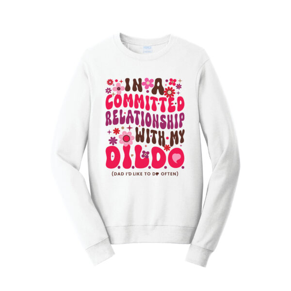 I Love my D.I.L.D.O. (Dad I'd Like to Do Often) Long Sleeve Crew Neck Sweatshirt, White