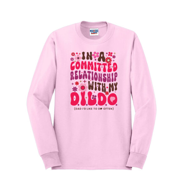 I Love my D.I.L.D.O. (Dad I’d Like to Do Often) Long Sleeve Crew Neck T-Shirt, Baby Pink